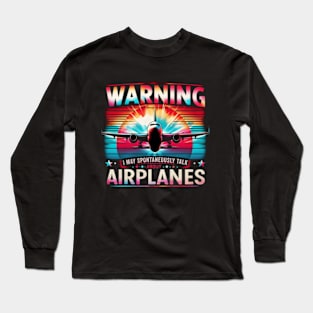 I May Talk About Airplanes - Funny Pilot & Aviation Airplane Long Sleeve T-Shirt